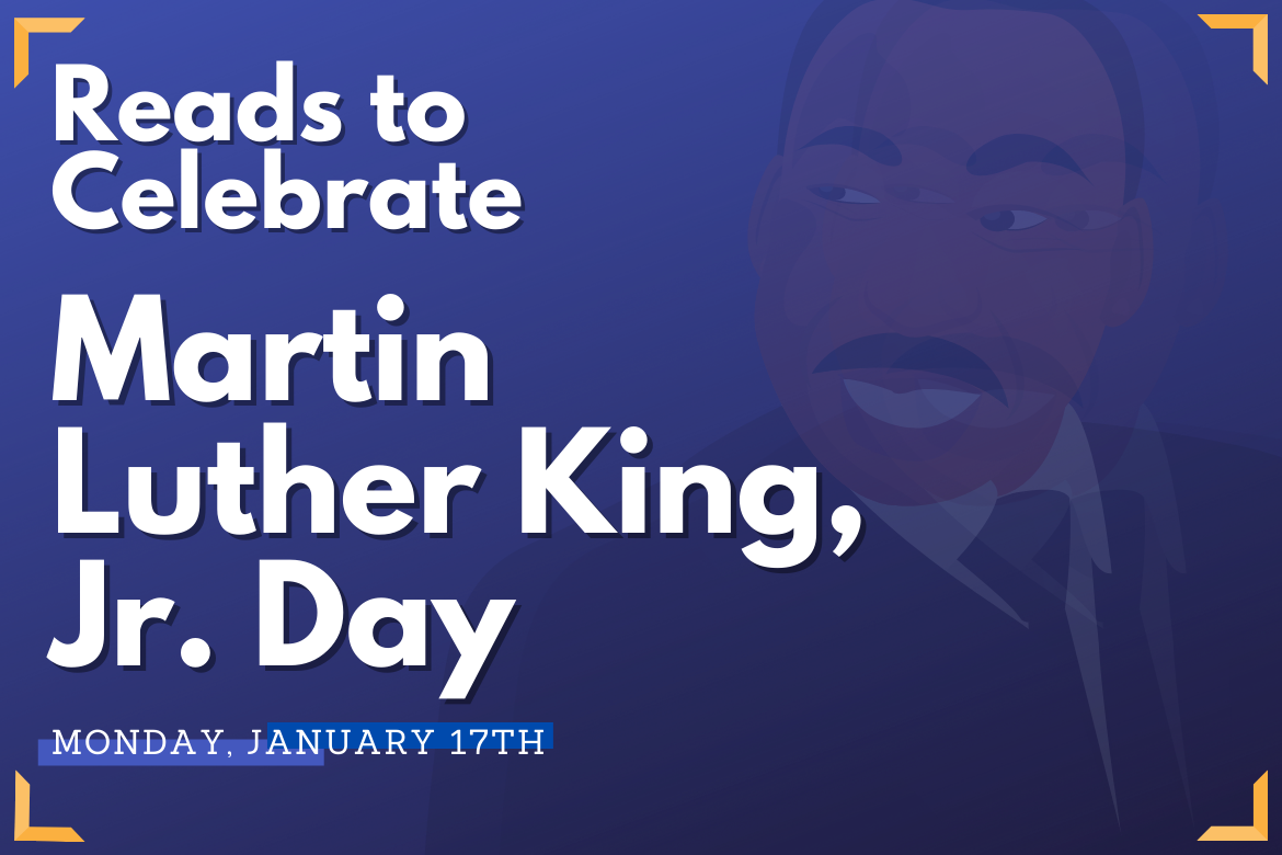 Reads to Celebrate Martin Luther King, Jr. Day