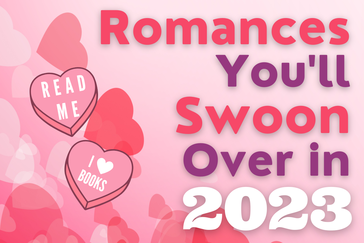 Swoon-Worthy Romances to Read in 2023